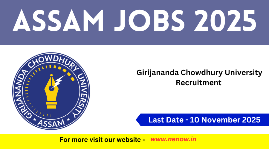 Exciting Opportunities: Apply Now for Assam Jobs 2025 at Girijananda Chowdhury University!