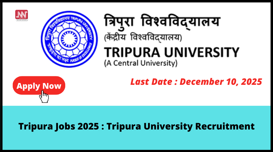 Unlock Your Future: Exciting Opportunities in Tripura University Recruitment 2025