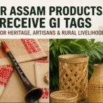 Assam Adds Four GI-Tagged Products, Empowering Artisan Economy