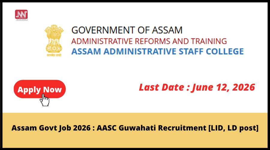 Assam Govt Jobs 2026: AASC Guwahati LID & LD Recruitment - Apply Now
