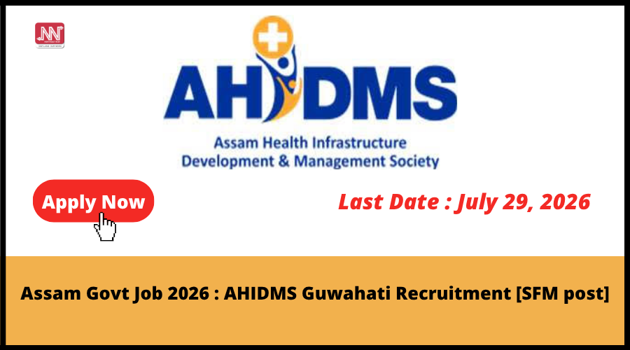 Assam Govt Job 2026: AHIDMS Guwahati SFM Recruitment — Apply Now